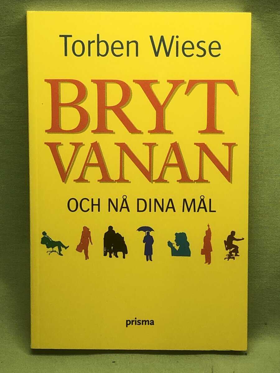 Torben Wiese : Bryt vanan och nå dina mål