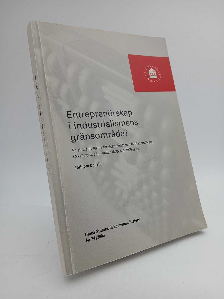 Torbjörn Danell : Entreprenörskap i industrialismens gränsområde?