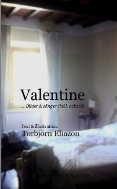 Torbjörn K. A. Eliazon : Valentine : dikter & sånger (inkl. ackord)