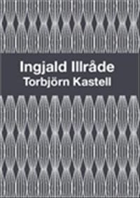Torbjörn Kastell : Ingjald Illråde