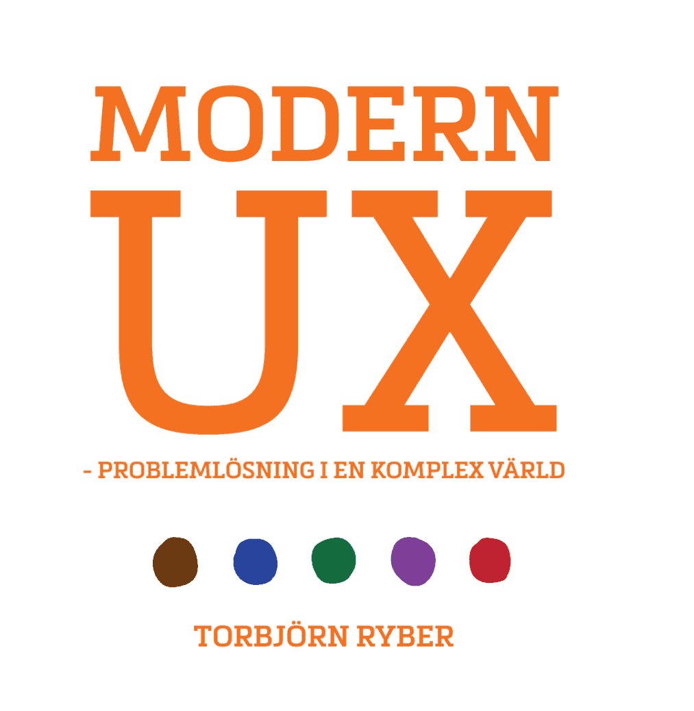 Torbjörn Ryber : Modern UX : problemlösning i en komplex värld