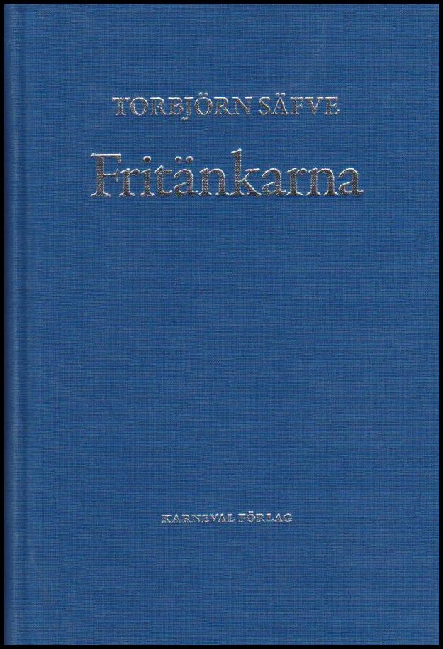 Torbjörn Säfve : Fritänkarna