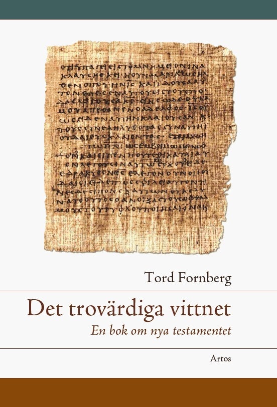 Tord Fornberg : Det trovärdiga vittnet : en bok om Nya testamentet