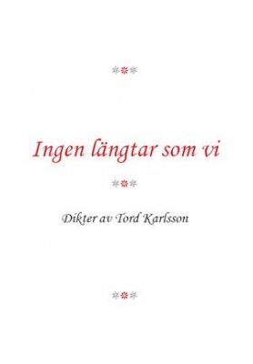Tord Karlsson : Ingen längtar som vi