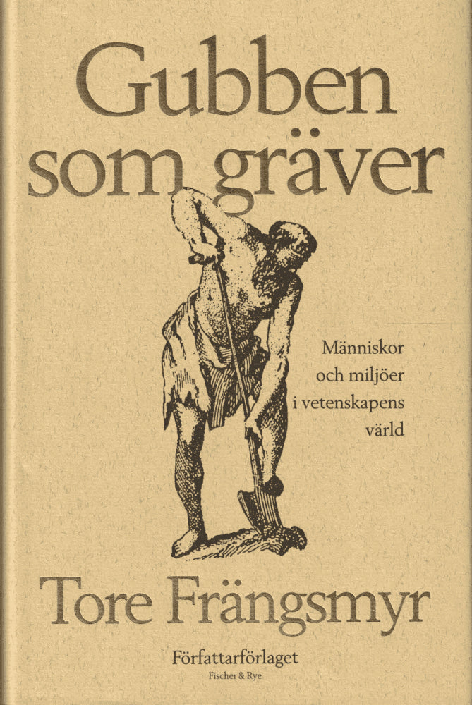 Tore Frängsmyr : Gubben som gräver