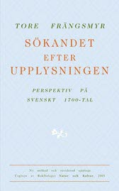 Tore Frängsmyr : Sökandet efter upplysningen : perspektiv på svenskt 1700-tal