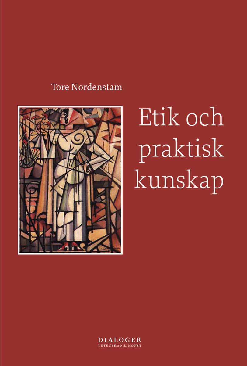 Tore Nordenstam : Etik och praktisk kunskap