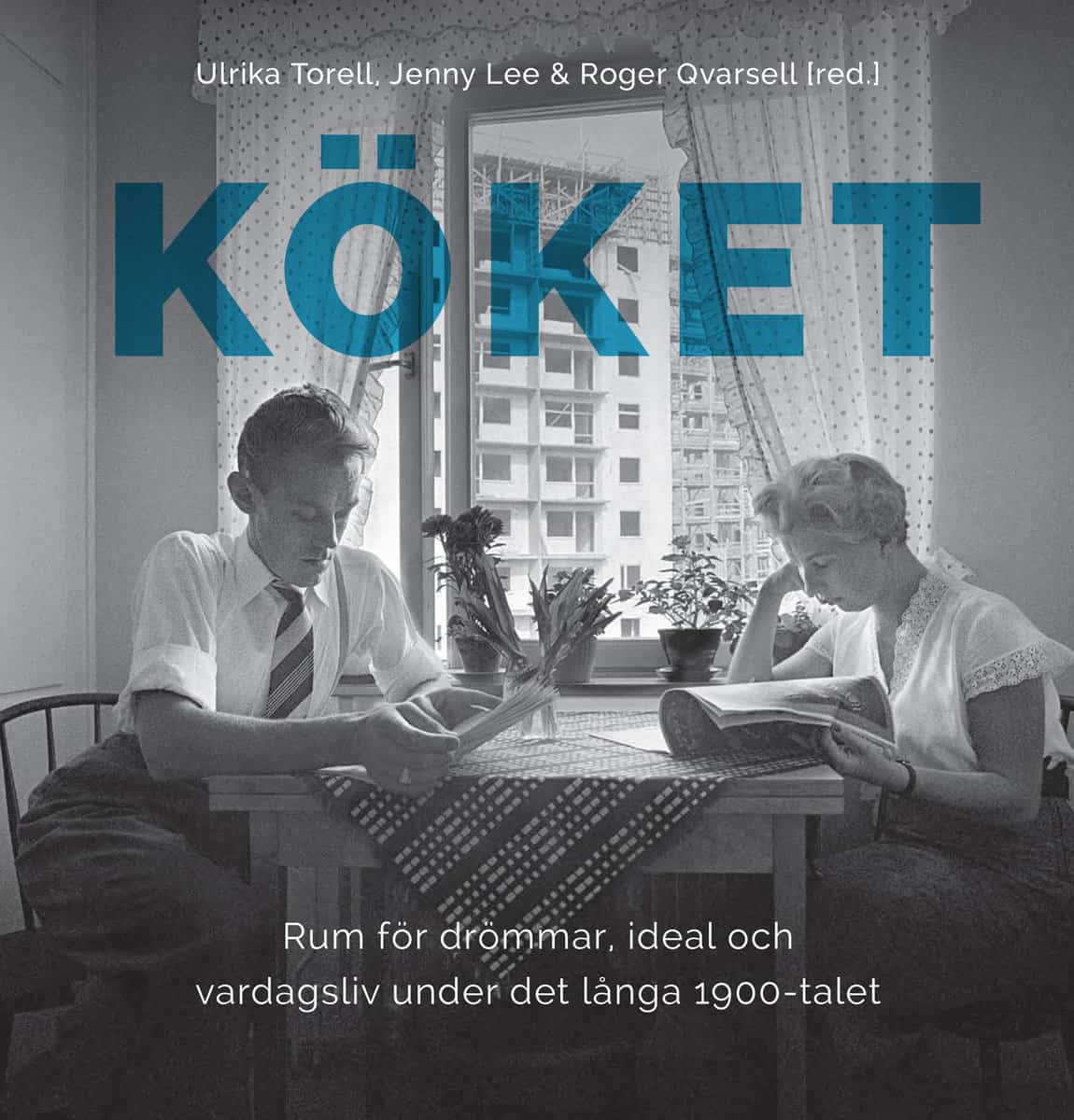 Torell, Ulrika; Lee, Jenny; Qvarsell, Roger; Bergman, Helena; Carlsson, Karin; Husz, Orsi; Larsson, Marianne; Sandgren, Fredrik; Sjöstrand, Ylva; Thörn, Kerstin; Willén, Maja : Köket