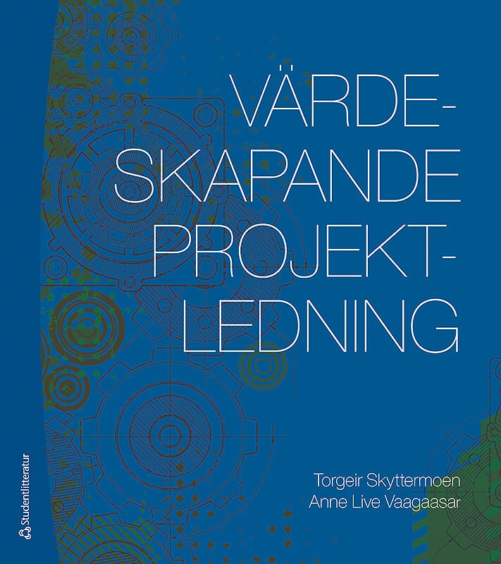 Skyttermoen, Torgeir ; Vaagaasar, Anne Live : Värdeskapande projektledning