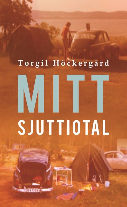 Torgil Höckergård : Mitt Sjuttiotal