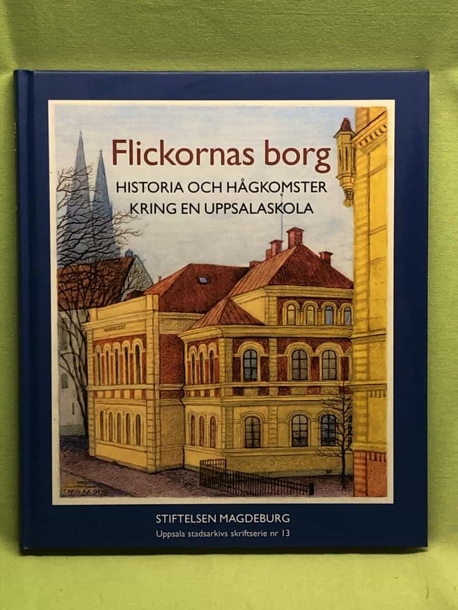 Torgnu Nevéus : Flickornas borg historia och hågkomster kring en Uppsalaskola