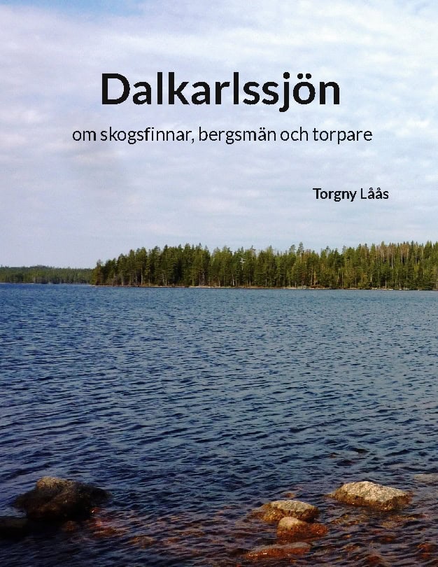 Torgny Låås : Dalkarlssjön : om skogsfinnar, bergsmän och torpare