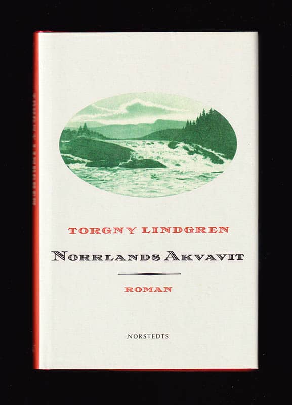 Torgny Lindgren : Norrlands Akvavit. Roman