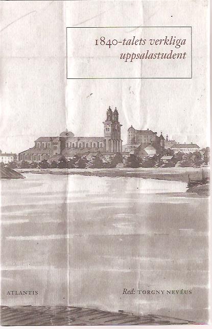 Torgny. Nevéus : 1840-talets verkliga Uppsalastudent