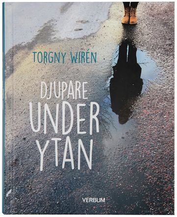 Torgny Wirén : Djupare under ytan