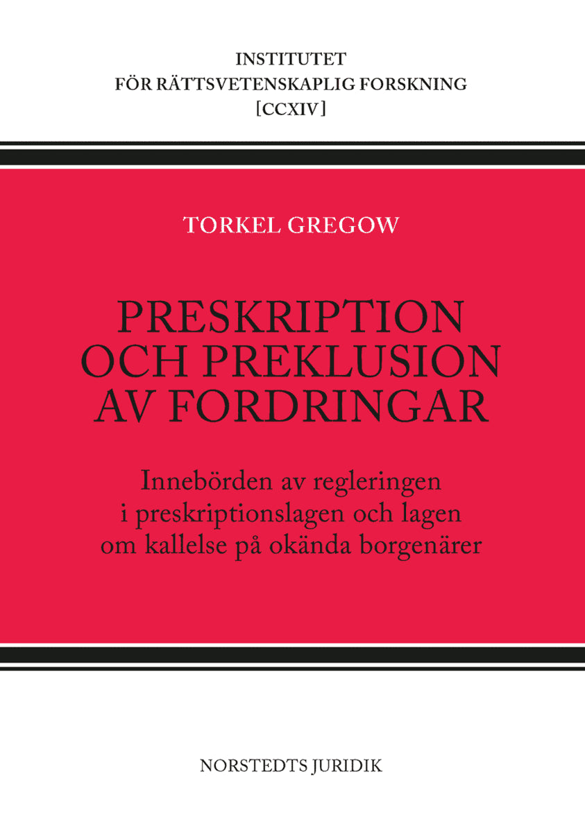 Torkel Gregow : Preskription och preklusion av fordringar : innebörden av regleringen i preskriptionslagen och lagen om kallelse på okända borgenärer