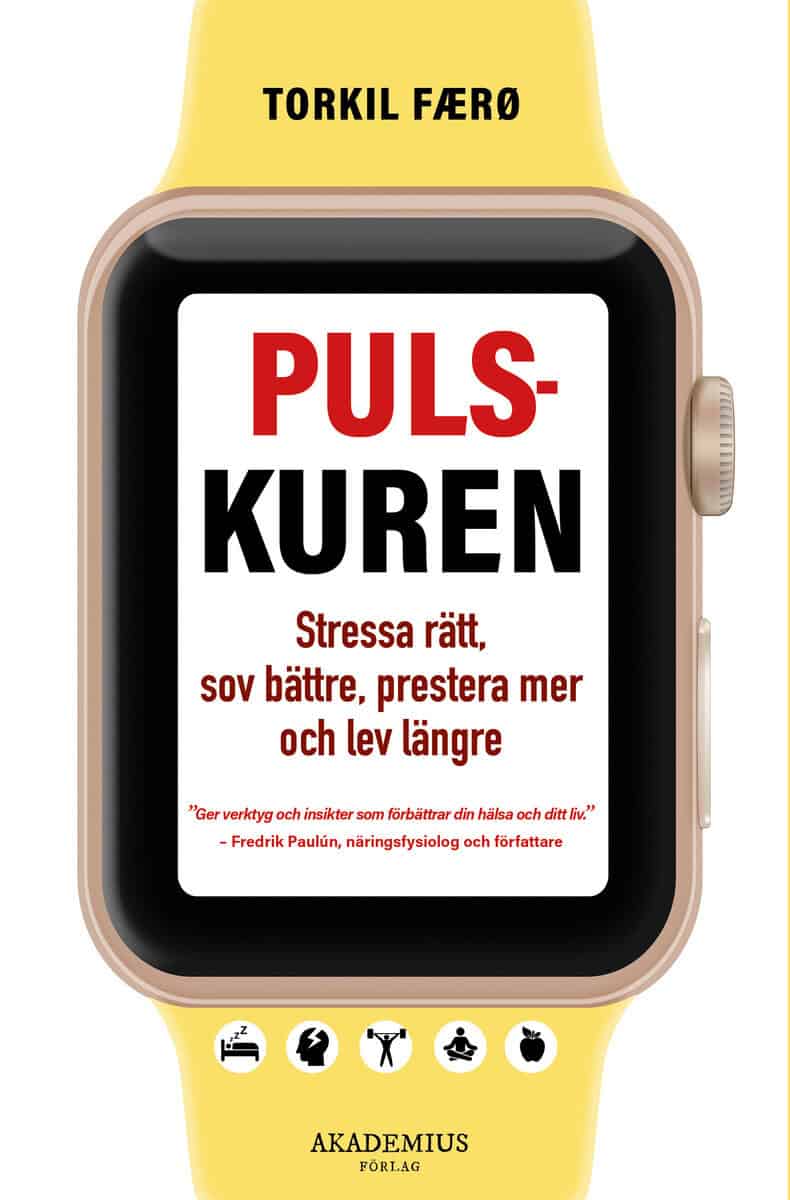 Torkil Færø : Pulskuren : stressa rätt, sov bättre, prestera mer och lev längre