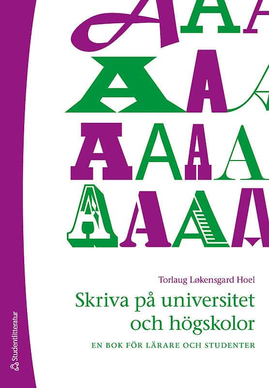 Torlaug Løkensgard Hoel : Skriva på universitet och högskolor : en bok för lärare och studenter