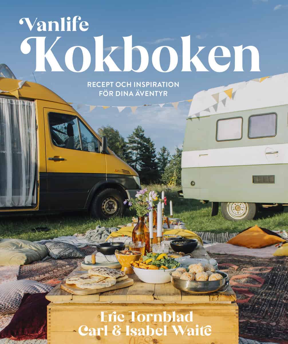 Tornblad, Eric ; Waite, Carl ; Waite, Isabel : Vanlife : kokboken - recept och inspiration för dina äventyr