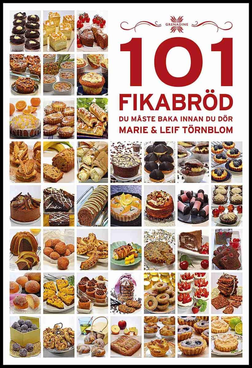 Törnblom, Marie; Törnblom, Leif : 101 Fikabröd du måste baka innan du dör