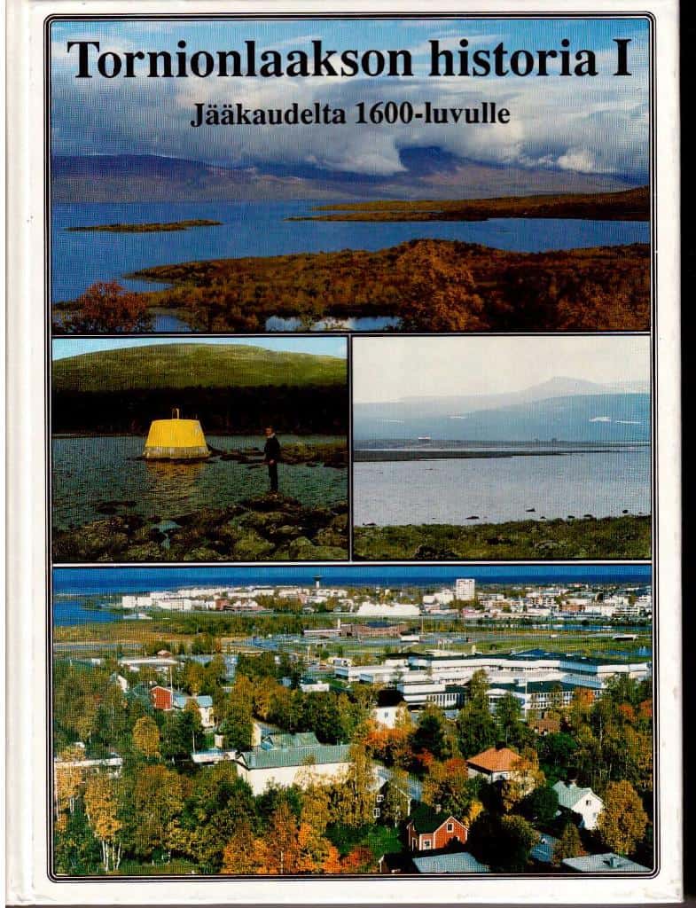 Tornionlaakson historia I. Jääkaudelta 1600-luvulle