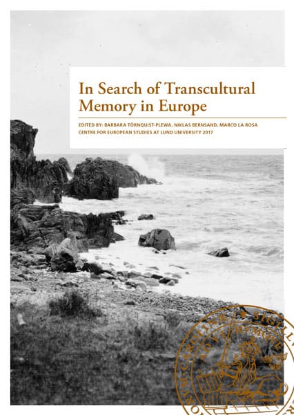 Törnquist-Plewa, Barbara ; Bernsand, Niklas ; La Rosa, Marco : In Search of Transcultural Memory in Europe