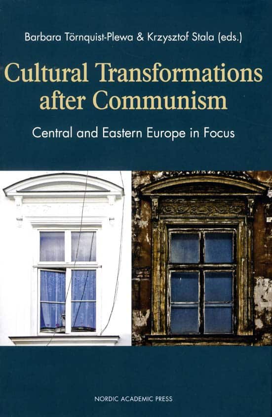 Törnquist-Plewa, Barbara ; Stala, Krzysztof : Cultural transformations after communism : central and eastern Europe in focus