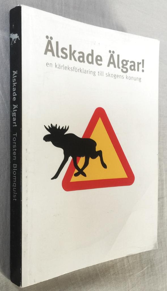 Torsten Blomquist : Älskade älgar!