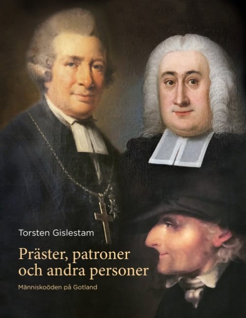 Torsten Gislestam : Präster, patroner och andra personer : människoöden på Gotland