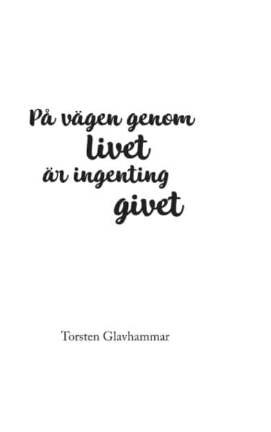 Torsten Glavhammar : På vägen genom livet är ingenting givet