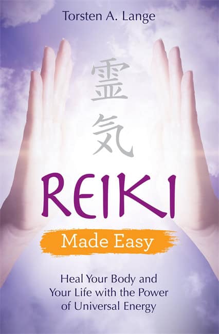Torsten Lange : Reiki made easy - heal your body and your life with the power of universal
