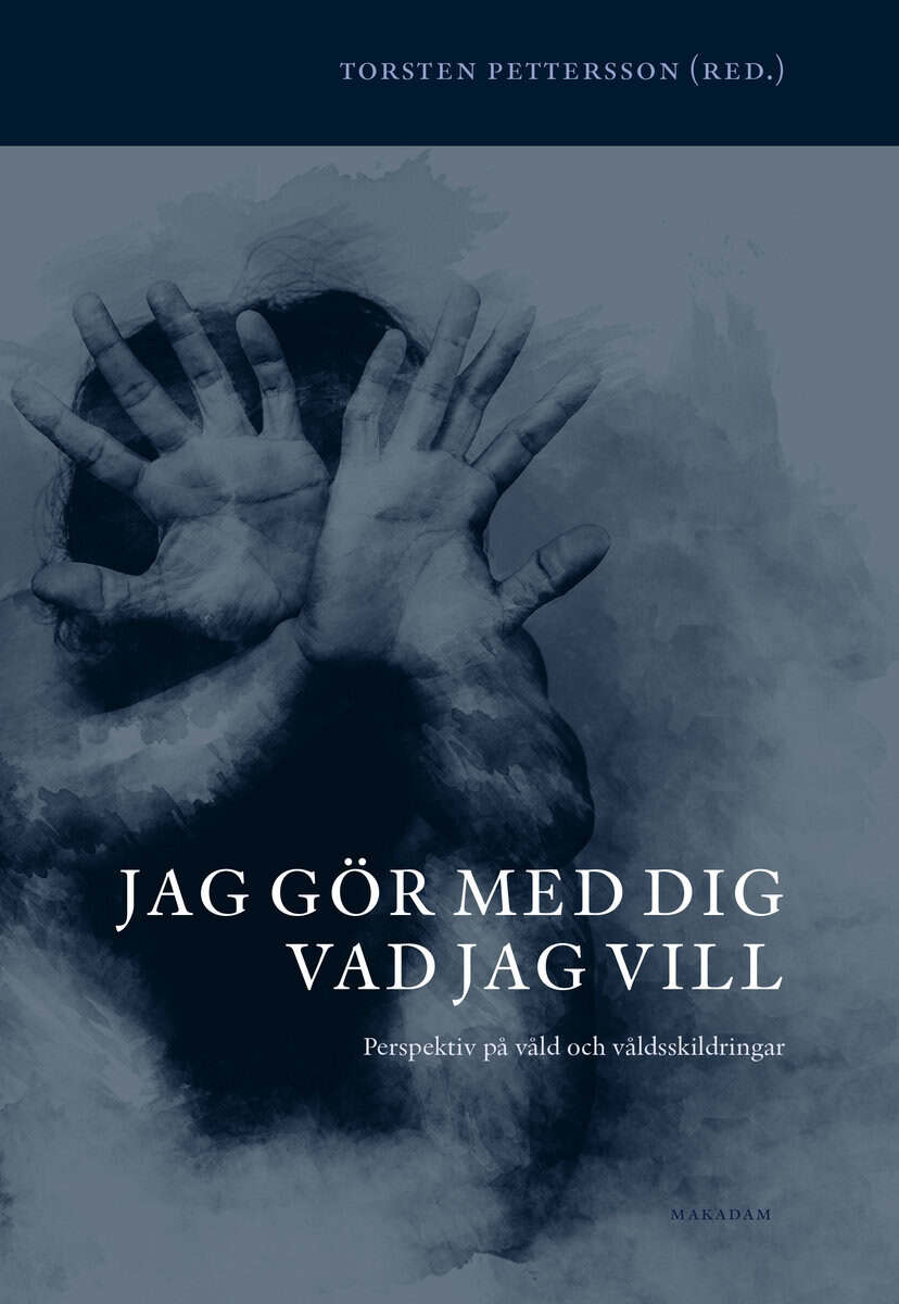 Torsten Pettersson : Jag gör med dig vad jag vill : perspektiv på våld och våldsskildringar