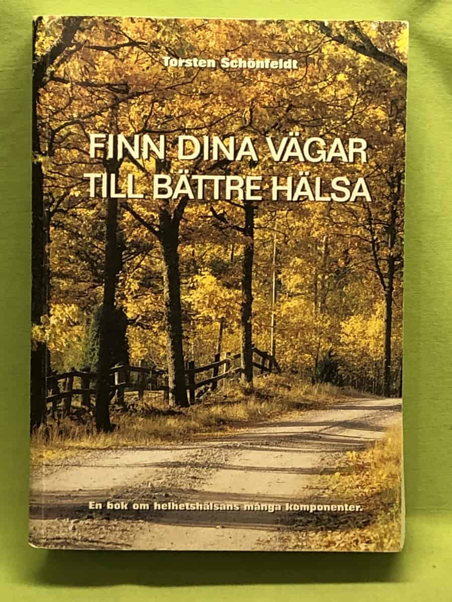 Torsten Schönfeldt : Finn dina vägar till bättre hälsa en bok om helhetshälsans många komponenter