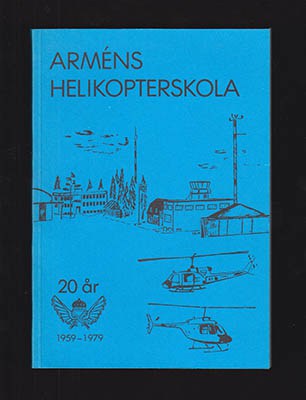 Torsten Sellin : Arméns helikopterskola 20 år - 1959-1979
