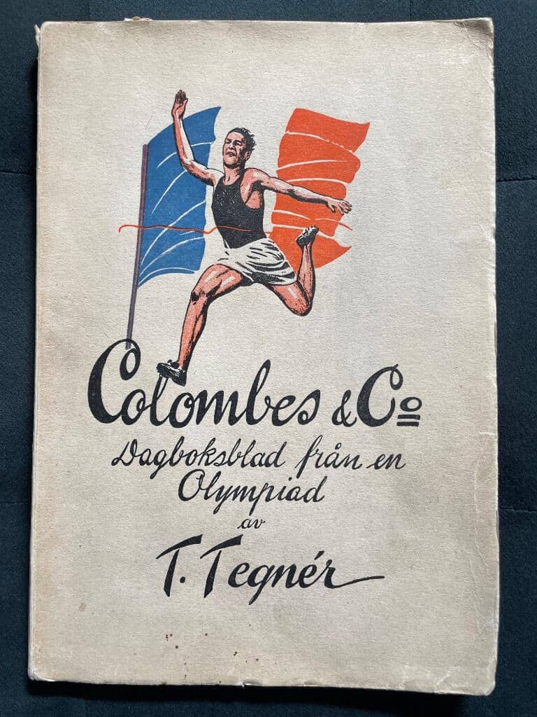 Torsten Tegner : Colombes & Co - dagboksblad från en Olympiad/Paris, Antwerpewn, Chamonix, mer och mindre olympiska glimtar