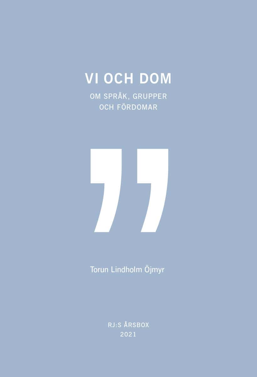 Torun Lindholm Öjmyr : Vi och dom (RJ:s årsbox 2021. Orden)