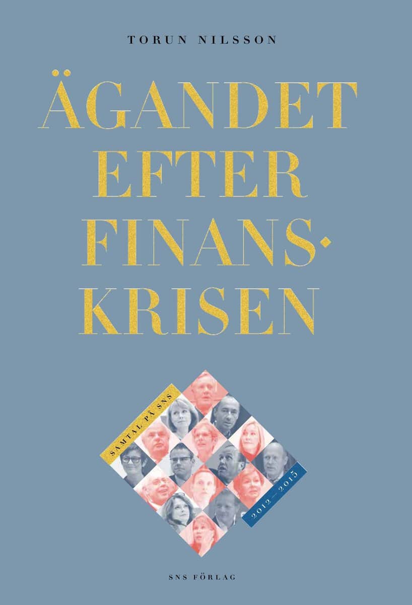 Torun Nilsson : Ägandet efter finanskrisen : samtal på SNS 2012-2015