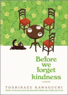 Toshikazu Kawaguchi : Before We Forget Kindness