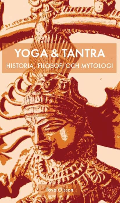 Tova Olsson : Yoga & tantra : historia, filosofi och mytologi