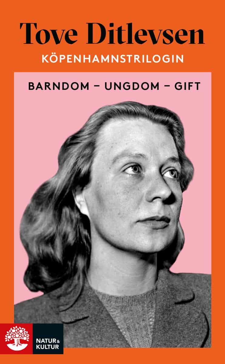 Tove Ditlevsen : Köpenhamnstrilogin. Barndom, Ungdom, Gift