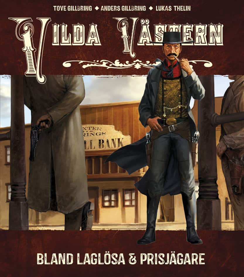 Gillbring, Tove ; Gillbring, Anders : Vilda Västern : bland laglösa och prisjägare
