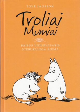 Tove Jansson : Troliai Mumiai. Baisus vidurvasaris. Stebuklinga žiema