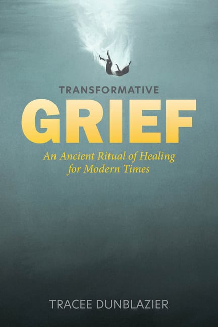 Tracee Dunblazier : Transformative Grief
