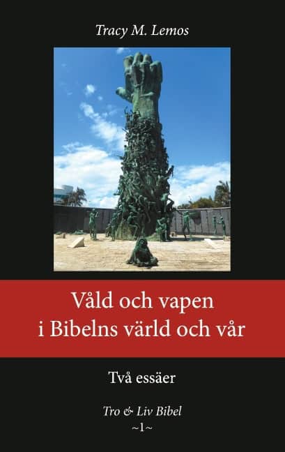 Tracy M. Lemos : Våld och vapen i Bibelns värld och vår