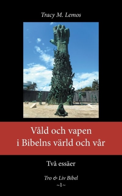 Tracy M. Lemos : Våld och vapen i Bibelns värld och vår