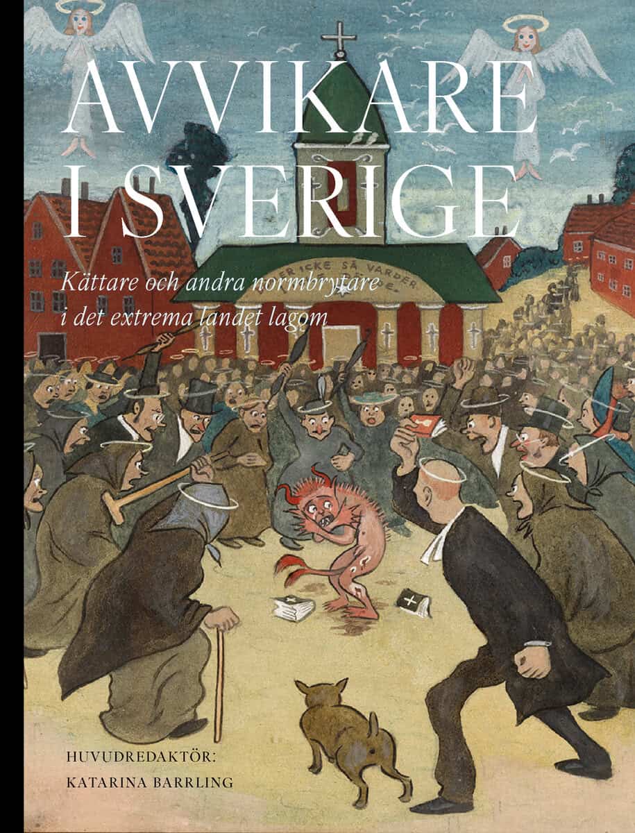 Trägårdh, Lars ; Shachar, Nathan ; Pettersson, Torsten ; Meidal, Björn ; Lindgren, Håkan ; Kindstrand, Gunilla ; Florin, Magnus ; Elensky, Torbjörn ; Barrling, Katarina : Avvikare i Sverige