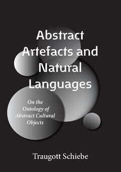 Traugott Schiebe : Abstract artefacts and natural languages : on the ontology of abstract cultural objects