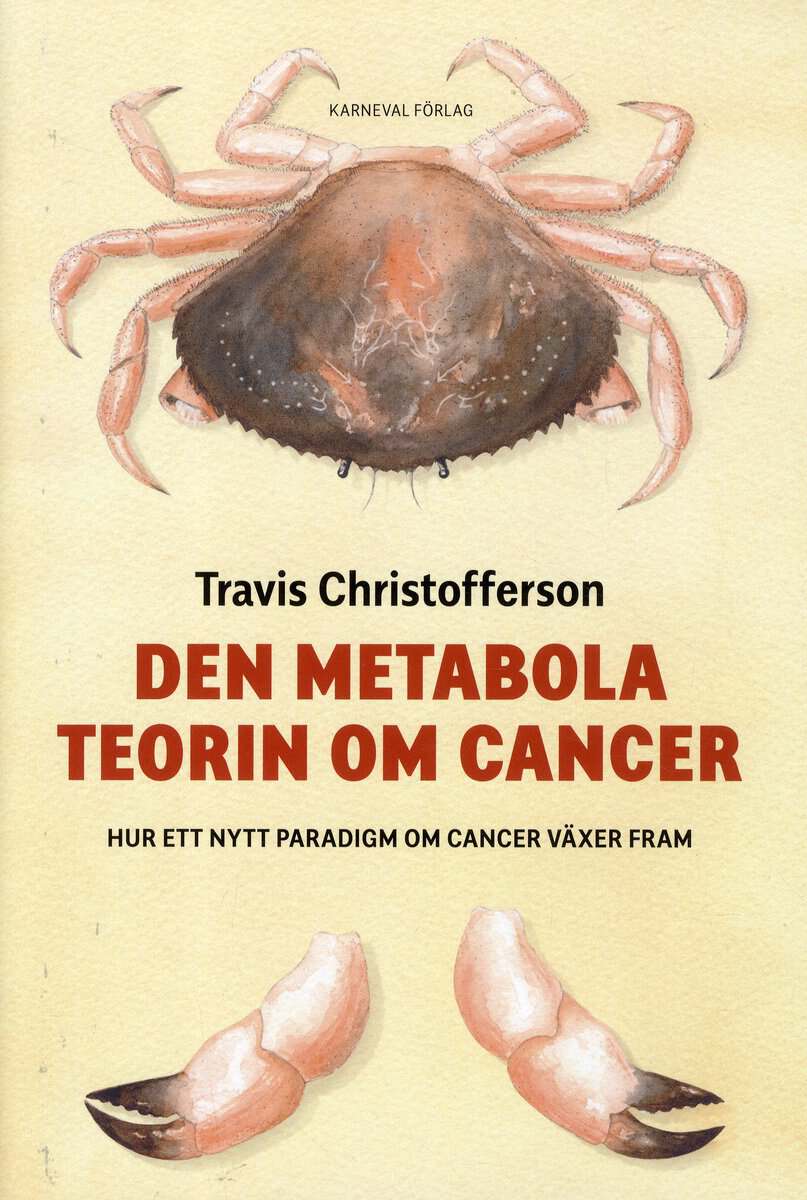 Travis Christofferson : Den metabola teorin om cancer : ett nytt paradigm om cancer växer fram