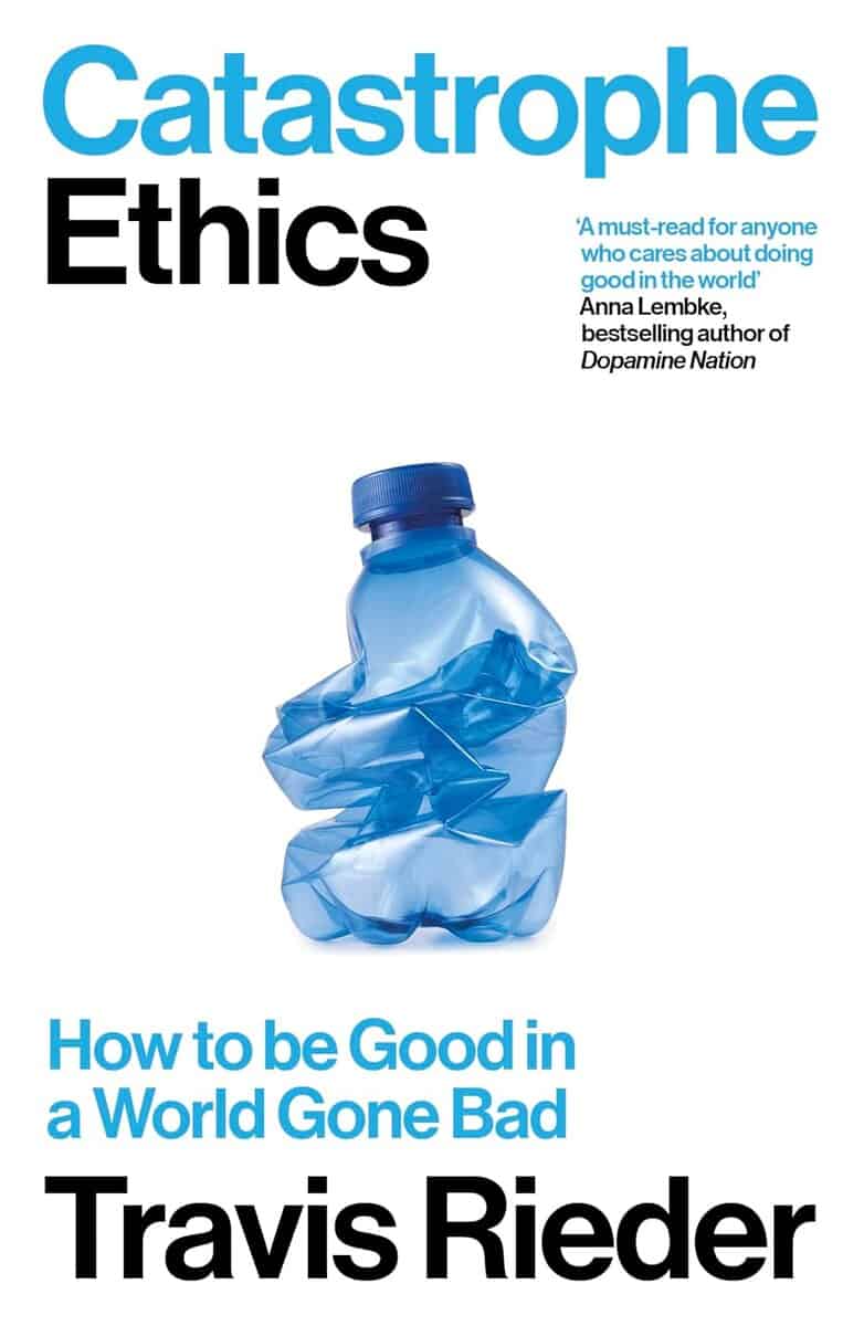 Travis Rieder : Catastrophe Ethics