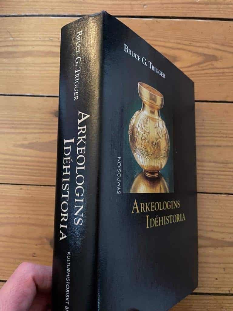 Trigger, Bruce G. ; Holmqvist, Bosse ; Lång, Öjevind : Arkeologins idéhistoria